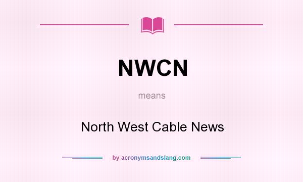 What does NWCN mean? It stands for North West Cable News