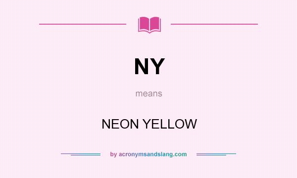 What does NY mean? It stands for NEON YELLOW