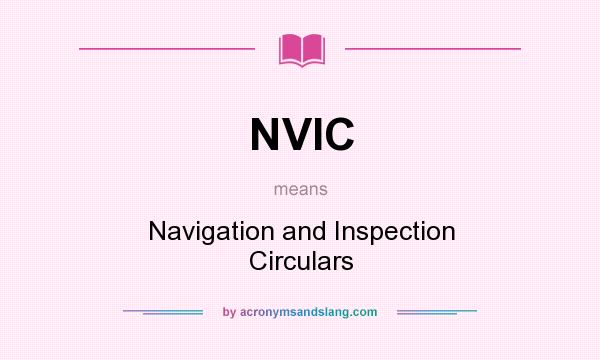 What does NVIC mean? It stands for Navigation and Inspection Circulars