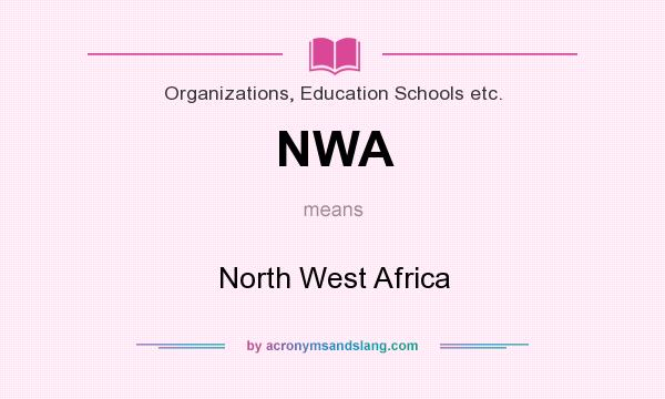 What does NWA mean? It stands for North West Africa