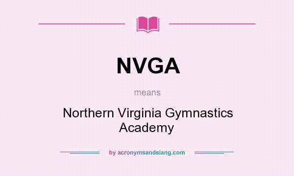 What does NVGA mean? It stands for Northern Virginia Gymnastics Academy