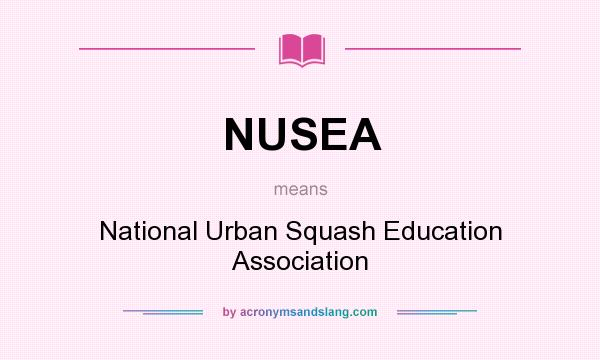 What does NUSEA mean? It stands for National Urban Squash Education Association