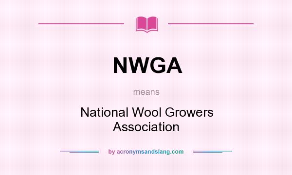 What does NWGA mean? It stands for National Wool Growers Association