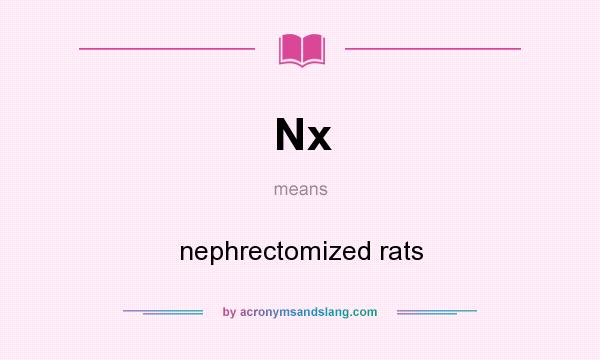 What does Nx mean? It stands for nephrectomized rats
