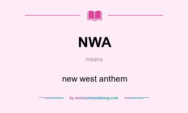 What does NWA mean? It stands for new west anthem