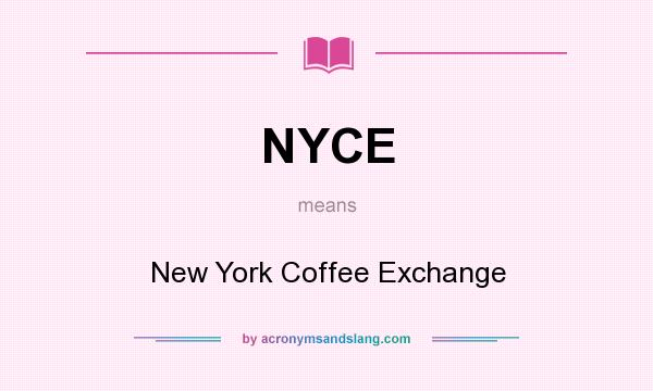 What does NYCE mean? It stands for New York Coffee Exchange
