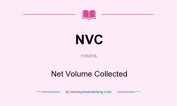 What does NVC mean? It stands for Net Volume Collected
