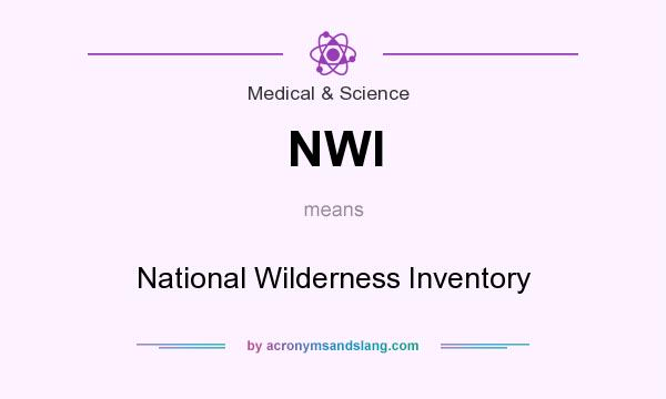 What does NWI mean? It stands for National Wilderness Inventory