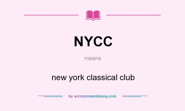 What does NYCC mean? It stands for new york classical club