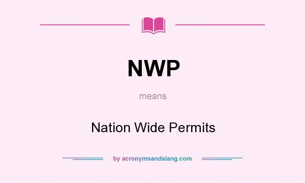 What does NWP mean? It stands for Nation Wide Permits