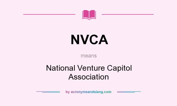 What does NVCA mean? It stands for National Venture Capitol Association