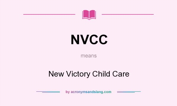 What does NVCC mean? It stands for New Victory Child Care