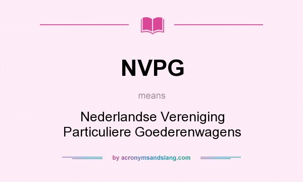 What does NVPG mean? It stands for Nederlandse Vereniging Particuliere Goederenwagens