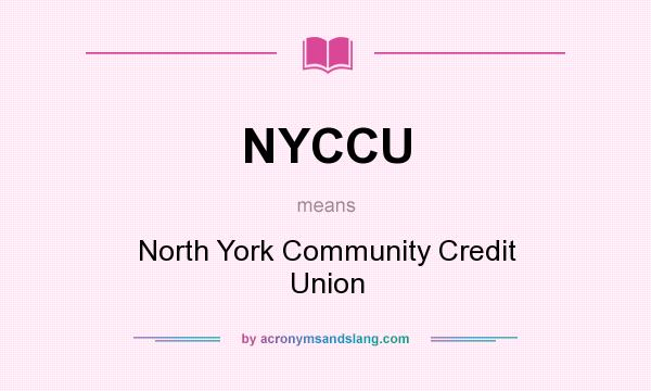 What does NYCCU mean? It stands for North York Community Credit Union