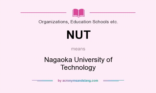 What does NUT mean? It stands for Nagaoka University of Technology