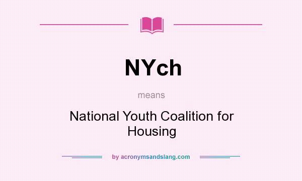What does NYch mean? It stands for National Youth Coalition for Housing