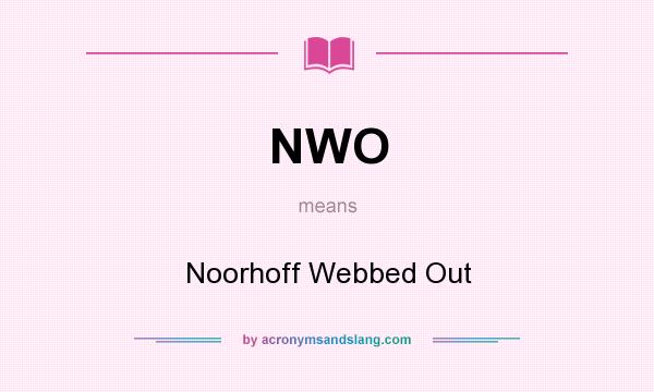 What does NWO mean? It stands for Noorhoff Webbed Out
