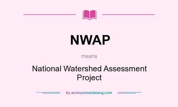 What does NWAP mean? It stands for National Watershed Assessment Project
