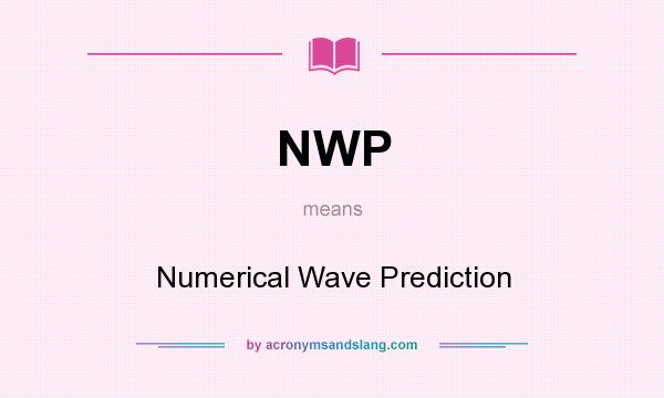 What does NWP mean? It stands for Numerical Wave Prediction