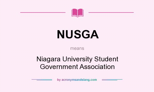 What does NUSGA mean? It stands for Niagara University Student Government Association