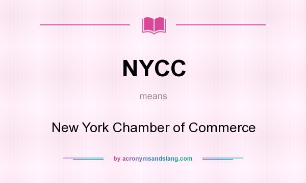 What does NYCC mean? It stands for New York Chamber of Commerce