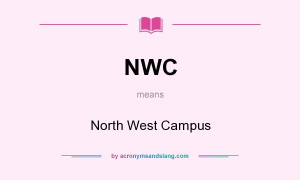 What does NWC mean? It stands for North West Campus