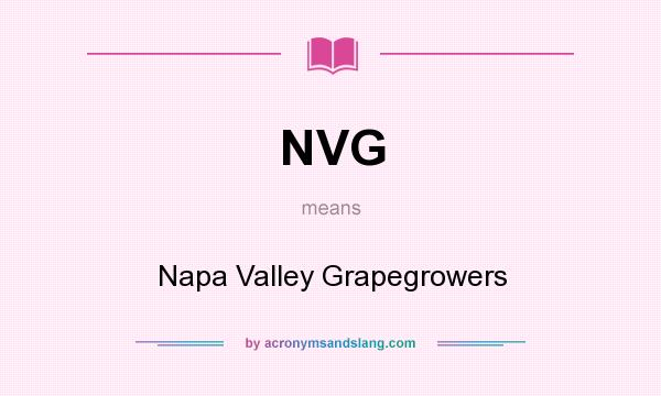 What does NVG mean? It stands for Napa Valley Grapegrowers