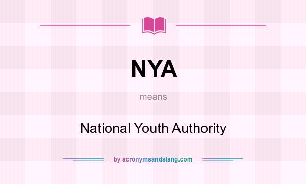 What does NYA mean? It stands for National Youth Authority