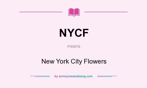 What does NYCF mean? It stands for New York City Flowers