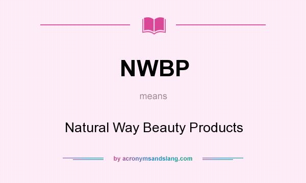What does NWBP mean? It stands for Natural Way Beauty Products
