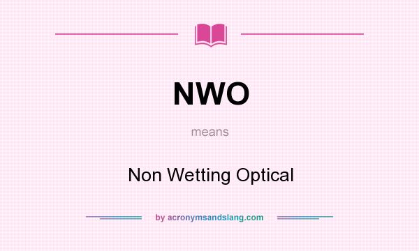What does NWO mean? It stands for Non Wetting Optical