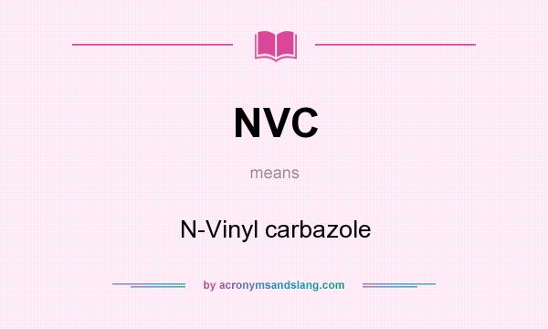 What does NVC mean? It stands for N-Vinyl carbazole