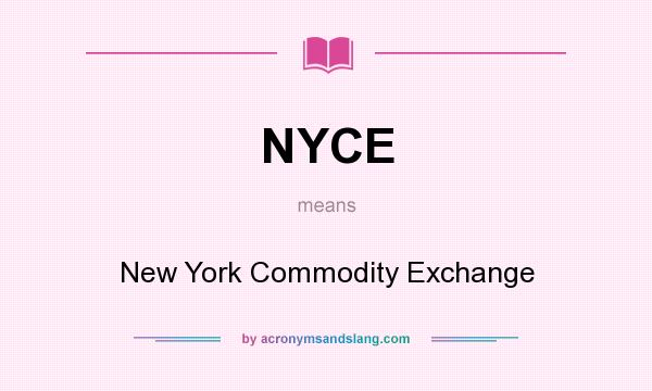 What does NYCE mean? It stands for New York Commodity Exchange