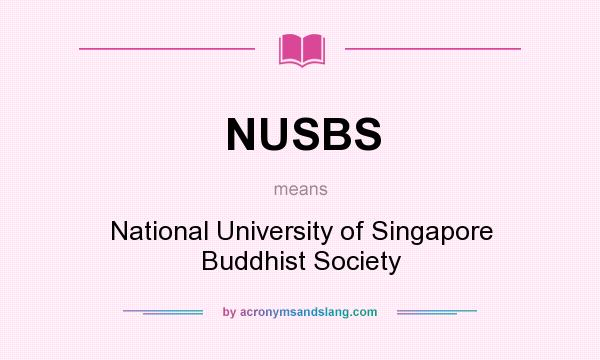 What does NUSBS mean? It stands for National University of Singapore Buddhist Society