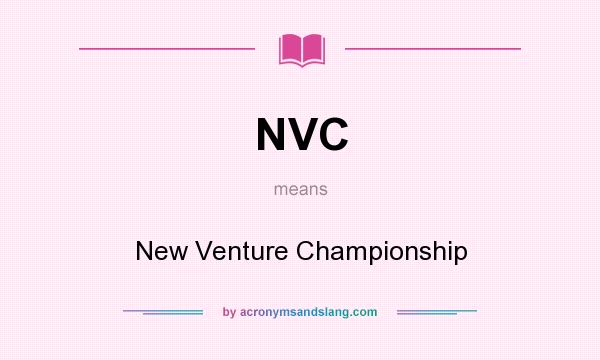 What does NVC mean? It stands for New Venture Championship