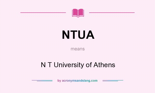 What does NTUA mean? It stands for N T University of Athens
