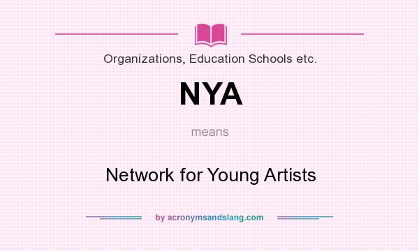What does NYA mean? It stands for Network for Young Artists
