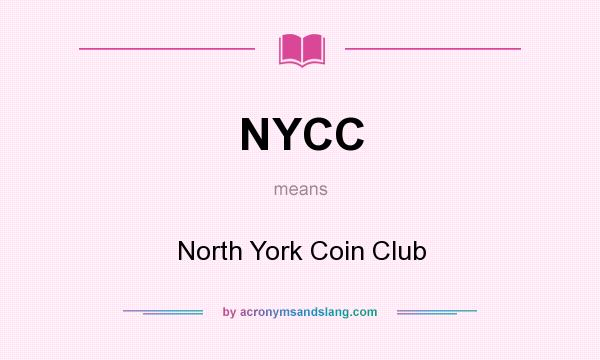 What does NYCC mean? It stands for North York Coin Club
