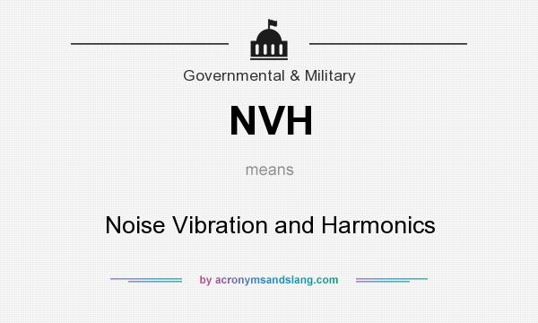 What does NVH mean? It stands for Noise Vibration and Harmonics