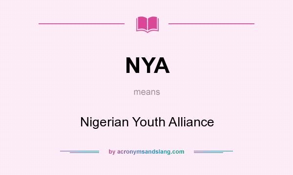 What does NYA mean? It stands for Nigerian Youth Alliance