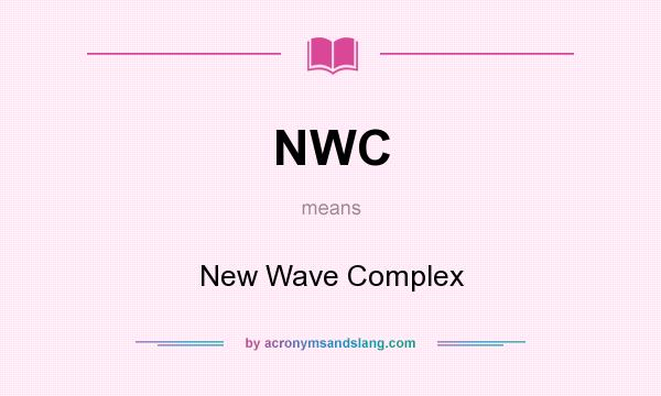 What does NWC mean? It stands for New Wave Complex