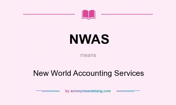 What does NWAS mean? It stands for New World Accounting Services