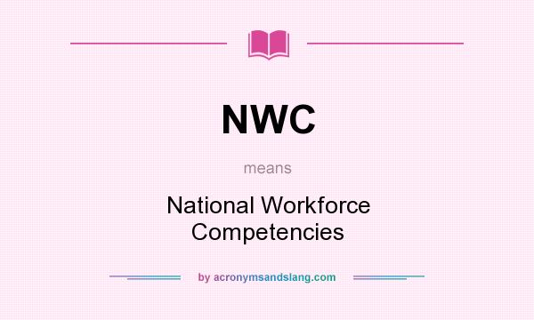 What does NWC mean? It stands for National Workforce Competencies