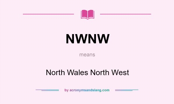What does NWNW mean? It stands for North Wales North West