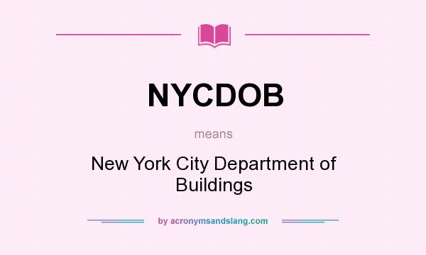 What does NYCDOB mean? It stands for New York City Department of Buildings