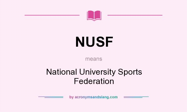 What does NUSF mean? It stands for National University Sports Federation