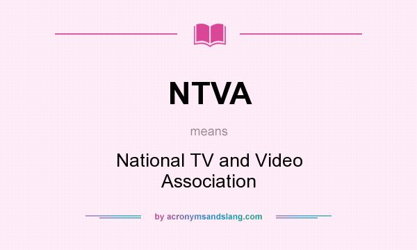What does NTVA mean? It stands for National TV and Video Association