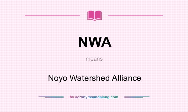 What does NWA mean? It stands for Noyo Watershed Alliance