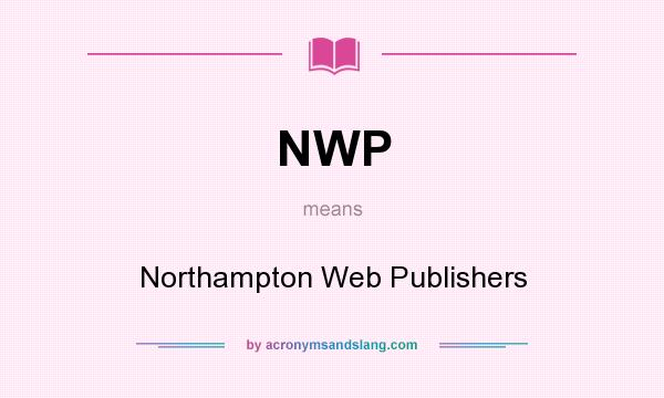 What does NWP mean? It stands for Northampton Web Publishers