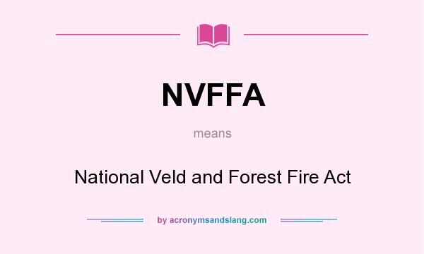 What does NVFFA mean? It stands for National Veld and Forest Fire Act